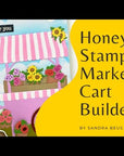 Honey Bee Stamps - Honey Cuts - Market Cart Builder