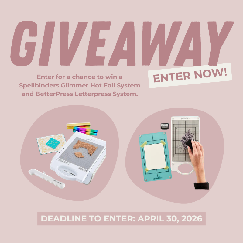 Giveaway: Spellbinders BetterPress LetterPress System + Glimmer Hot Foil System - April 2026