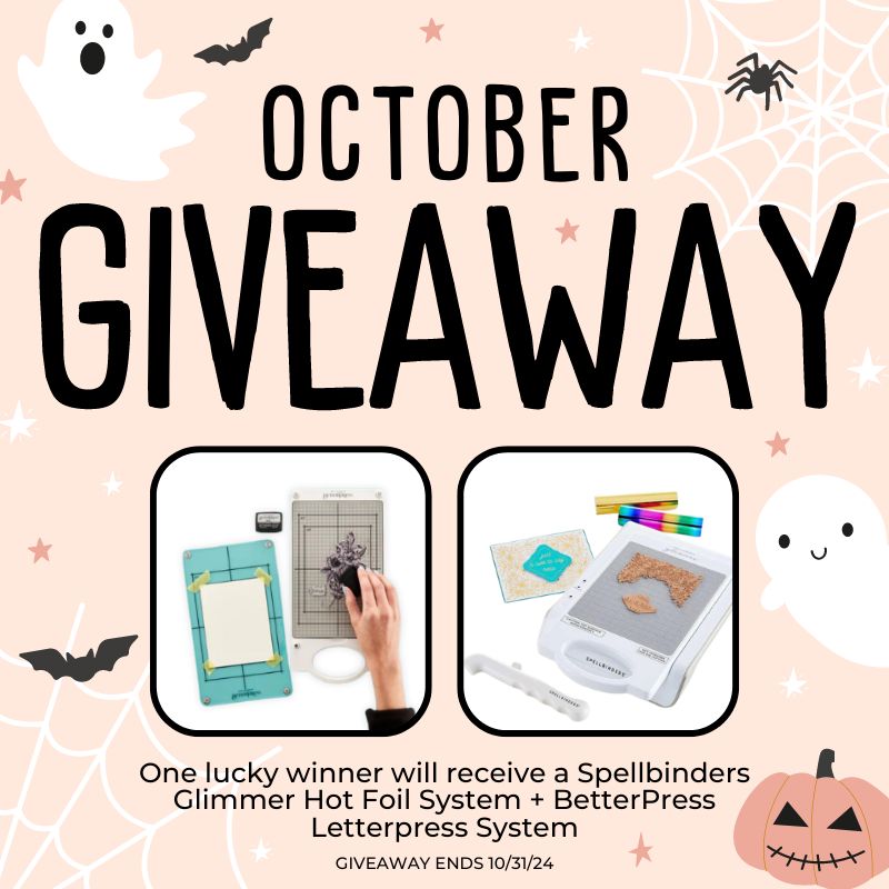 Giveaway: Spellbinders Glimmer Hot Foil System & BetterPress Letterpress System - October 2024