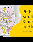 Pinkfresh Studio - Clear Stamps - Kindness In Bloom