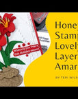 Honey Bee Stamps - Honey Cuts - Lovely Layers: Amaryllis