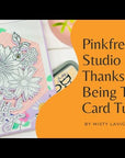 Pinkfresh Studio - Dies - Thanks for Being There