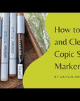 How to Refill and Clean Copic Markers - ScrapbookPal