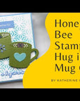 Honey Bee Stamps - Clear Stamps - Hug In A Mug